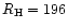 $R_{\rm H} = 196$