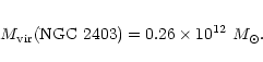 \begin{eqnarray*}M_{\rm vir}({\rm NGC~2403}) = 0.26\times 10^{12}~M_{\odot}.
\end{eqnarray*}