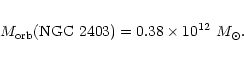 \begin{eqnarray*}M_{\rm orb}({\rm NGC~2403}) = 0.38\times 10^{12}~M_{\odot}.
\end{eqnarray*}