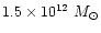$1.5\times 10^{12}~M_{\odot}$