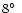 $8\hbox{$^\circ$ }$