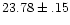$23.78\pm .15$