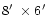 $8\hbox{$^\prime$ }\times6\hbox{$^\prime$ }$