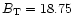 $B_{\rm T} = 18.75$