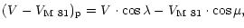 $\displaystyle %
(V - V_{\rm M~81})_{\rm p} = V\cdot\cos\lambda - V_{\rm M~81} \cdot \cos\mu ,$