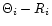 $\Theta_{i} - R_{i}$