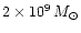 $2\times 10^{9}\,M_{\odot}$