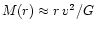 $M(r) \approx r\,v^{2}/G$