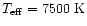 $T_{\rm eff} = 7500~{\rm K}$