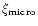 $\xi_{\rm micro}$