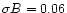$\sigma B=0.06$