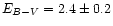 $E_{B-V}=2.4\pm 0.2$