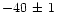 $-40\, \pm\, 1$