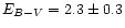 $E_{B-V}=2.3\pm0.3$