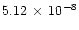 $5.12\,\times\,10^{-8}$