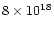 $8\times10^{18}$
