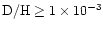 ${\rm D/H} \geq 1 \times 10^{-3}$