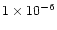 $1 \times
10^{-6}$