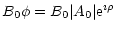 $\displaystyle B_0\phi =B_0\vert A_0\vert{\rm e}^{\imath \rho }$