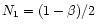 $N_1=(1-\beta )/2$