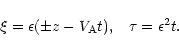 \begin{displaymath}\xi=\epsilon (\pm z-V_{\rm A}t),\;\;\;
\tau =\epsilon ^2t.
\end{displaymath}
