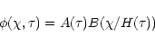 \begin{displaymath}\phi (\chi ,\tau )=A(\tau )B(\chi /H(\tau ))
\end{displaymath}