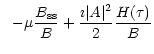 $\displaystyle \ \ -\mu {B_{\rm ss}\over B}
+{\imath \vert A\vert^2\over 2}{H(\tau )\over B}$