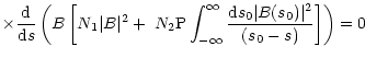 $\displaystyle \times {{\rm d}\over {\rm d}s} \left(B\left[
N_1\vert B\vert^2+\;...
..._{-\infty }^\infty {{\rm d}s_0\vert B(s_0)\vert^2\over
(s_0-s)}\right]\right)=0$