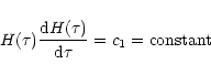 \begin{displaymath}H(\tau ){{\rm d}H(\tau )\over {\rm d}\tau } =c_1=\rm {constant}
\end{displaymath}