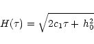 \begin{displaymath}H(\tau )=\sqrt{2c_1\tau +\, h_0^2}
\end{displaymath}