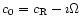 $c_0=c_{\rm R}-\imath \Omega $