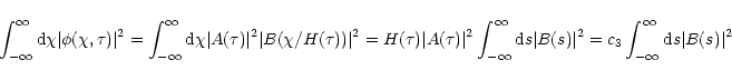\begin{displaymath}\int_{-\infty}^\infty {\rm d}\chi \vert\phi (\chi , \tau )\ve...
...(s)\vert^2
=c_3\int_{-\infty}^\infty {\rm d}s\vert B(s)\vert^2
\end{displaymath}