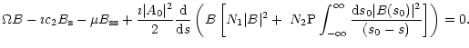 $\displaystyle \Omega B -\imath c_2B_{\rm s}
-\mu B_{\rm ss}
+{\imath \vert A_0\...
...{-\infty }^\infty {{\rm d}s_0\vert B(s_0)\vert^2\over
(s_0-s)}\right]\right)=0.$