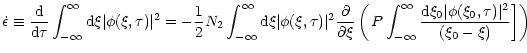 $\displaystyle \dot{\epsilon }\equiv
{{\rm d}\over {\rm d}\tau }\int_{-\infty }^...
...m d}\xi _{0}\vert\phi (\xi _{0},\tau )\vert^2\over
(\xi _0-\xi )}\right]\right)$