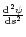 ${{\rm d}^2\psi \over {\rm d}s^2}$