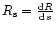 $R_{\rm s}={{\rm d}R\over {\rm d}s}$