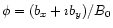 $\phi =(b_x+\imath b_y)/B_0$