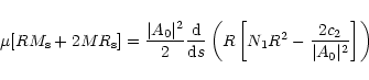 \begin{displaymath}\mu [RM_{\rm s}+2MR_{\rm s}]={\vert A_0\vert^2\over 2}{{\rm d...
...eft(R\left[
N_1R^2 -{2c_2\over \vert A_0\vert^2}\right]\right)
\end{displaymath}