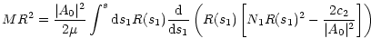 $\displaystyle MR^2={\vert A_0\vert^2\over 2\mu }\int^s{\rm d}s_1R(s_1){{\rm d}\...
...s_1} \left(R(s_1)\left[
N_1R(s_1)^2 -{2c_2\over \vert A_0\vert^2}\right]\right)$