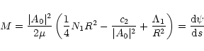 \begin{displaymath}M={\vert A_0\vert^2\over 2\mu }\left({1\over 4}N_1R^2-{c_2\ov...
...^2}+
{\Lambda _1\over R^2}\right)={{\rm d}\psi \over {\rm d}s}
\end{displaymath}