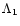 $\Lambda _1$