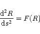 \begin{displaymath}{{\rm d}^2R\over {\rm d}s^2}=F(R)
\end{displaymath}
