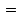 $\textstyle \,=\,$
