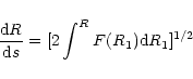 \begin{displaymath}{{\rm d}R\over {\rm d}s}=[2\int^RF(R_1){\rm d}R_1]^{1/2}
\end{displaymath}