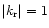 $\vert k_{\rm r}\vert=1$