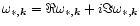 $\omega_{*,\vec{k}} = \Re \omega_{*,\vec{k}}
+ i\Im \omega_{*,\vec{k}}$