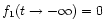 $f_1 (t
\to -\infty) =0$
