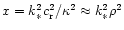 $x = k_*^2 c_{\rm r}^2/\kappa^2 \approx
k_*^2 \rho^2$