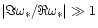 $\vert\Im \omega_* / \Re \omega_*\vert \gg 1$