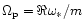 $\Omega_{{\rm p}} = \Re \omega_* /m$